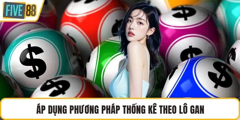 Áp dụng phương pháp thống kê theo lô gan